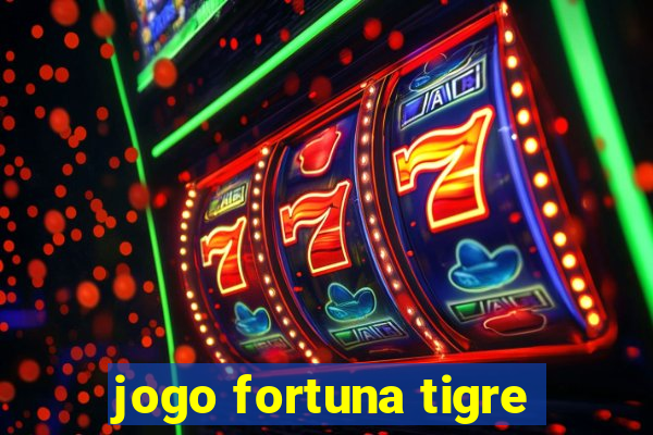 jogo fortuna tigre